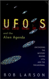 UFOs and the alien agenda bob larson