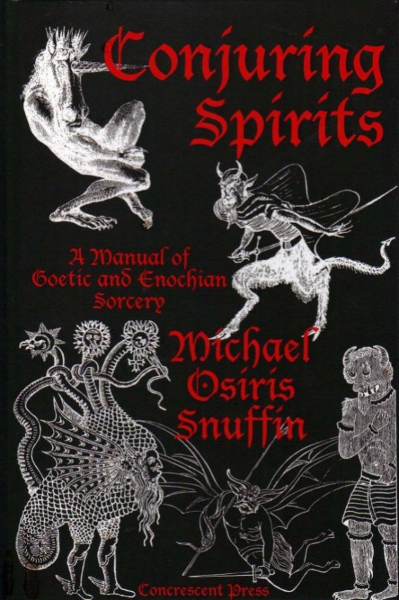 conjuring spirits a manual of goetic and enochian sorcery michael osiris snuffin